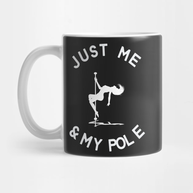 Just Me And My Pole - Pole Dance Design by Liniskop